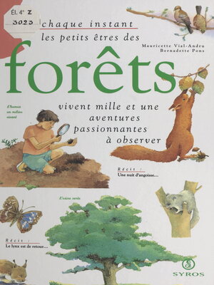 cover image of À chaque instant, les petits êtres des forêts vivent mille et une aventures passionnantes à observer